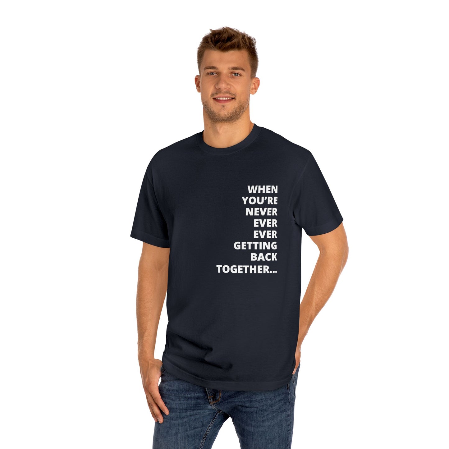 "Never Getting Back Together" Unisex Classic Tee