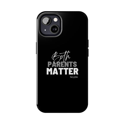 "Both Parents Matter" Tough Phone Cases