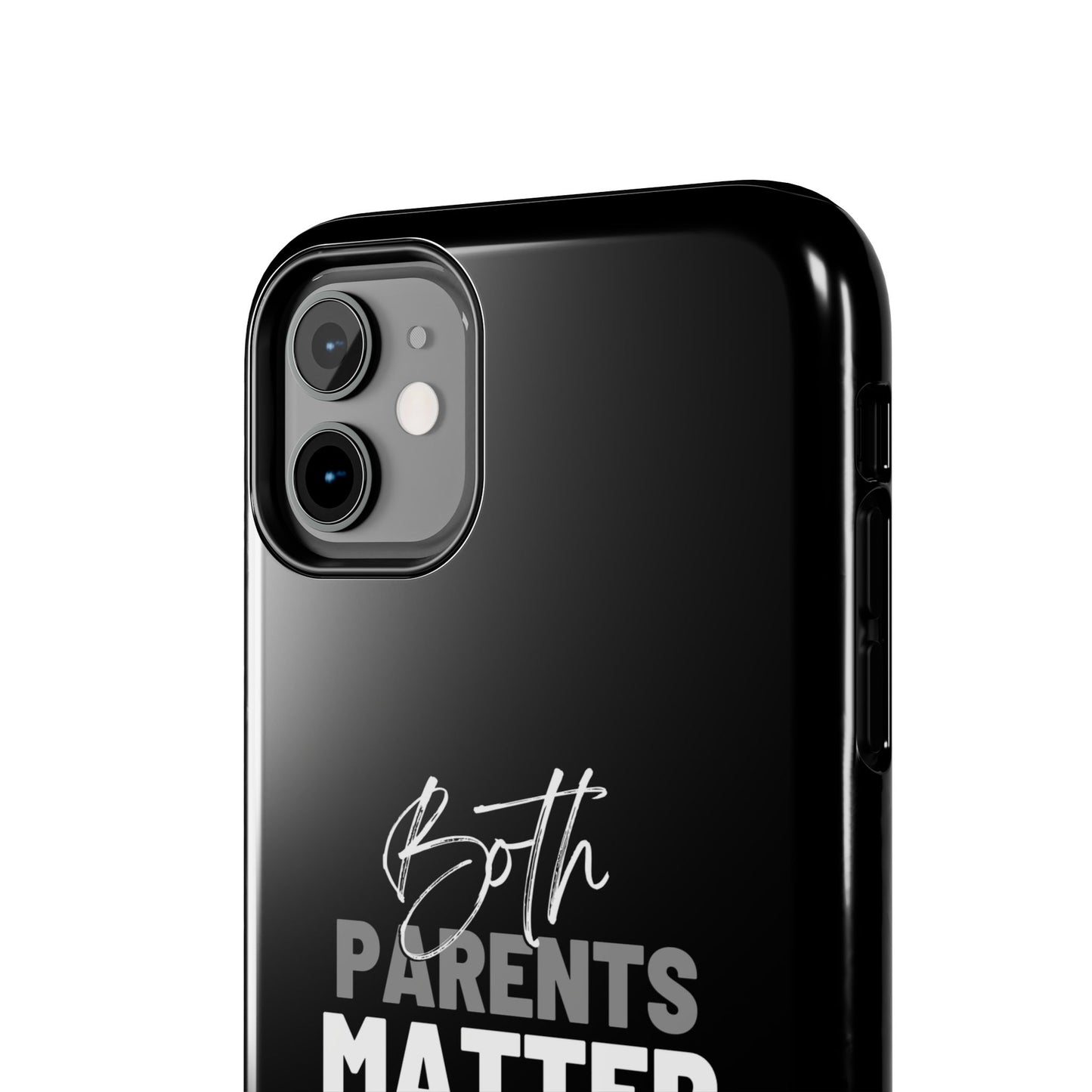 "Both Parents Matter" Tough Phone Cases