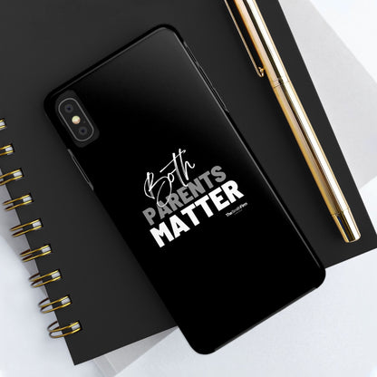 "Both Parents Matter" Tough Phone Cases