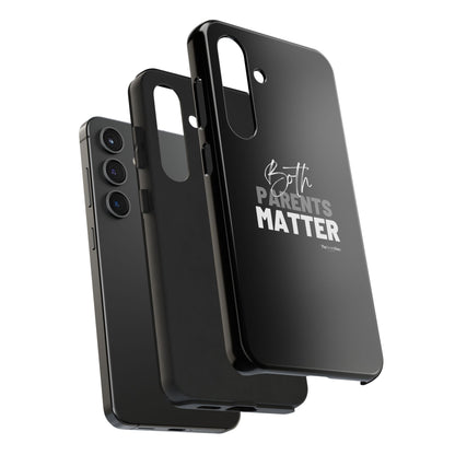 "Both Parents Matter" Tough Phone Cases