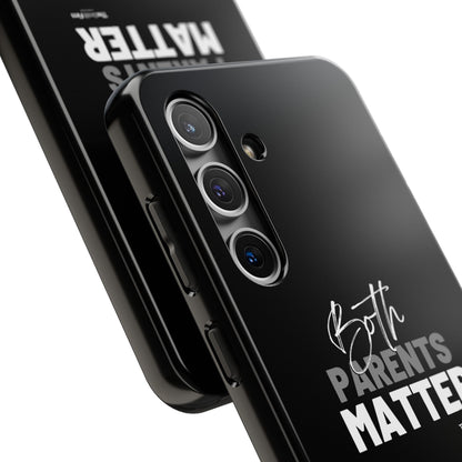 "Both Parents Matter" Tough Phone Cases