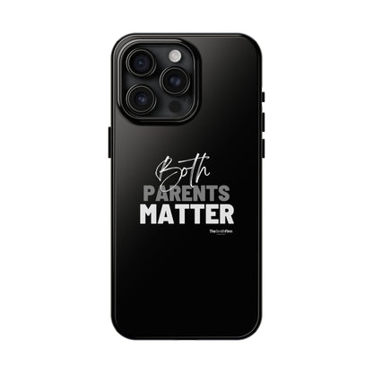 "Both Parents Matter" Tough Phone Cases