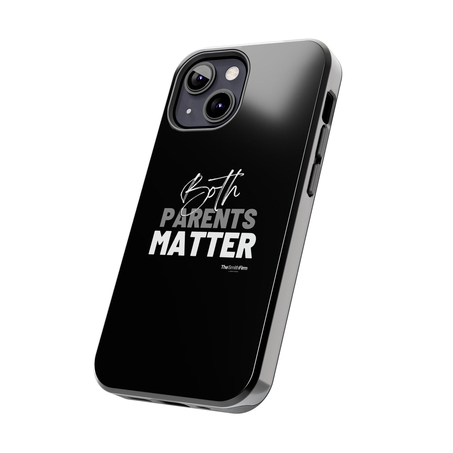 "Both Parents Matter" Tough Phone Cases