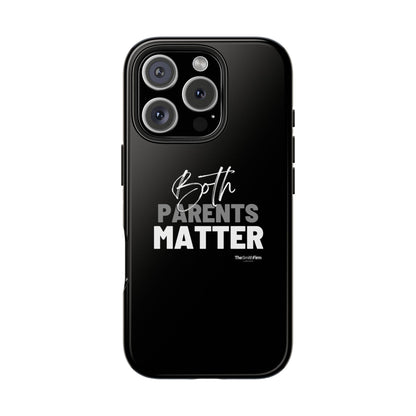 "Both Parents Matter" Tough Phone Cases