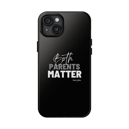 "Both Parents Matter" Tough Phone Cases