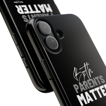 "Both Parents Matter" Tough Phone Cases