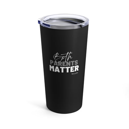 Both Parents Matter 20oz Tumbler