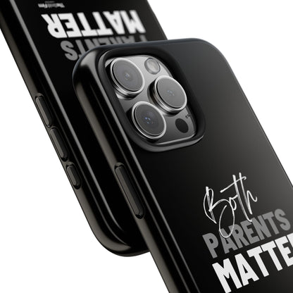 "Both Parents Matter" Tough Phone Cases