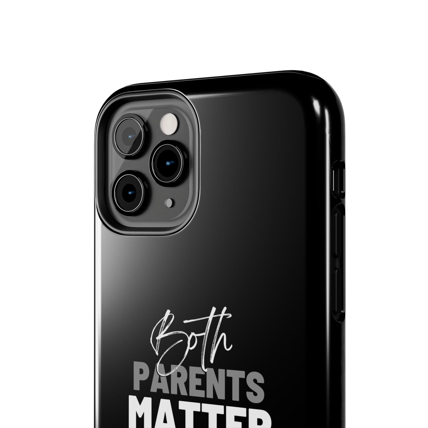 "Both Parents Matter" Tough Phone Cases