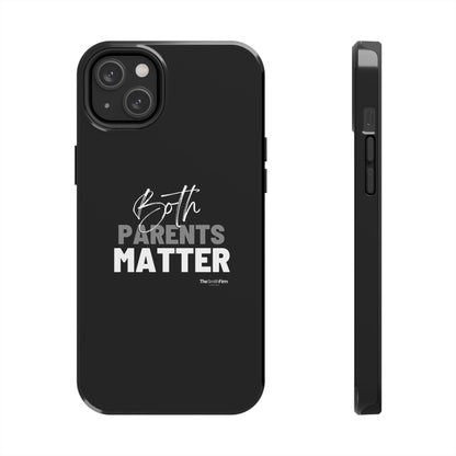 "Both Parents Matter" Tough Phone Cases