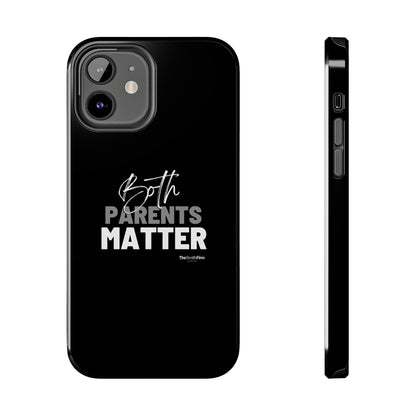 "Both Parents Matter" Tough Phone Cases