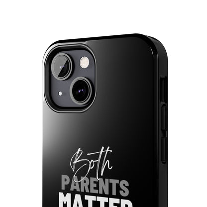 "Both Parents Matter" Tough Phone Cases