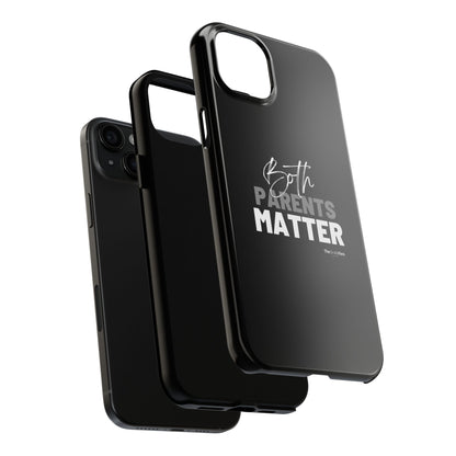 "Both Parents Matter" Tough Phone Cases