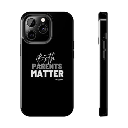 "Both Parents Matter" Tough Phone Cases