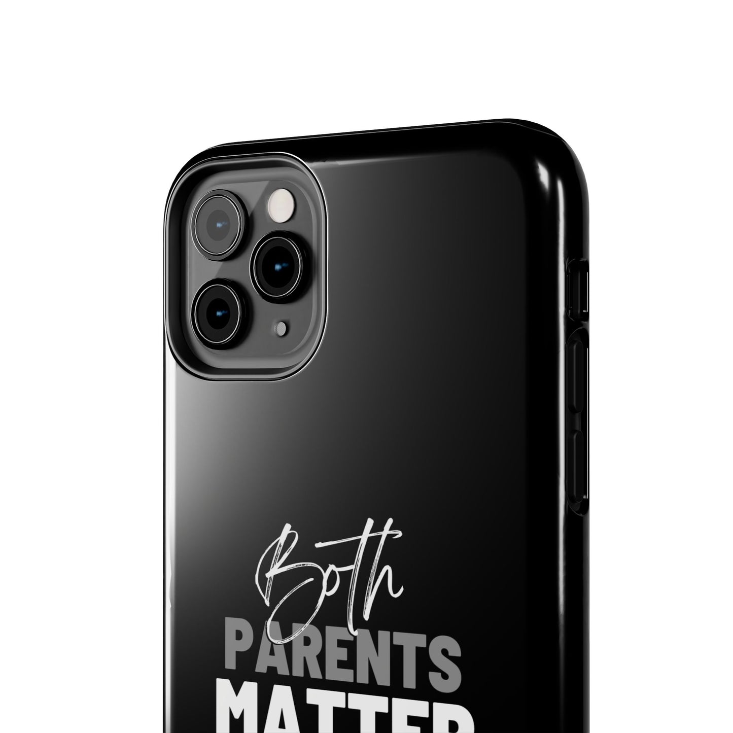 "Both Parents Matter" Tough Phone Cases