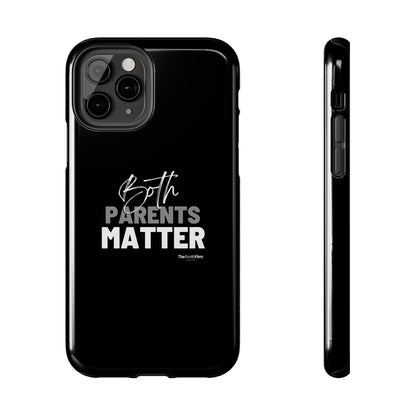 "Both Parents Matter" Tough Phone Cases