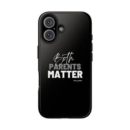 "Both Parents Matter" Tough Phone Cases