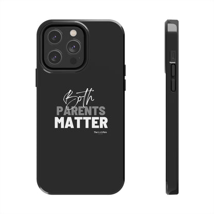 "Both Parents Matter" Tough Phone Cases