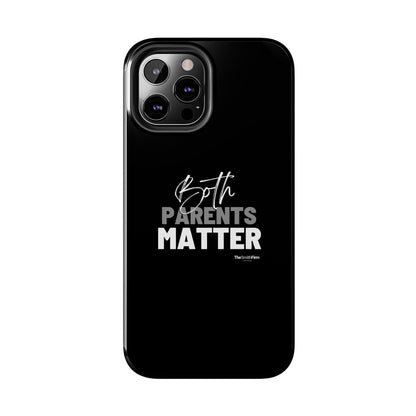 "Both Parents Matter" Tough Phone Cases