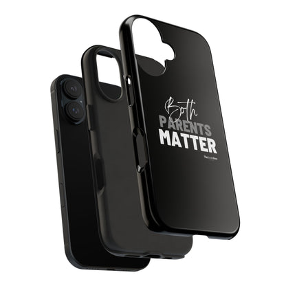 "Both Parents Matter" Tough Phone Cases