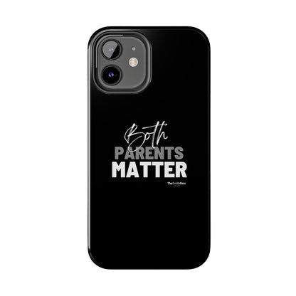 "Both Parents Matter" Tough Phone Cases