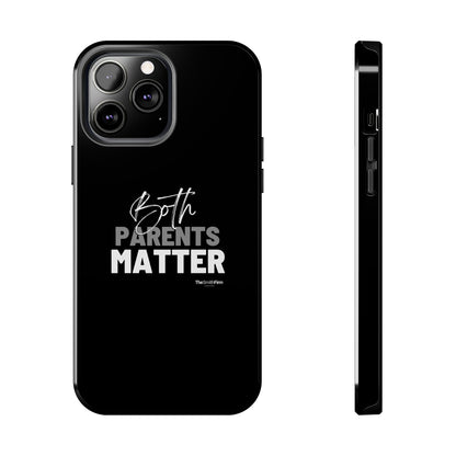 "Both Parents Matter" Tough Phone Cases