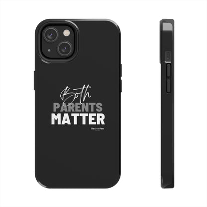 "Both Parents Matter" Tough Phone Cases