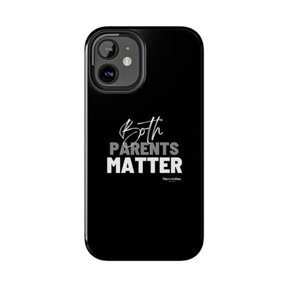 "Both Parents Matter" Tough Phone Cases