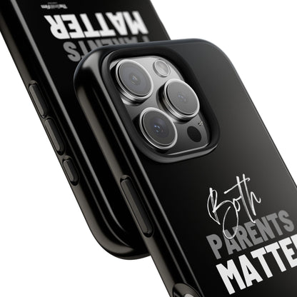 "Both Parents Matter" Tough Phone Cases