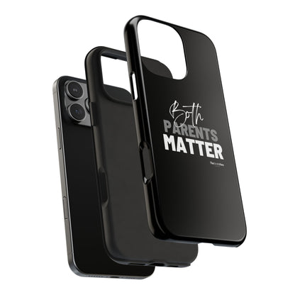 "Both Parents Matter" Tough Phone Cases