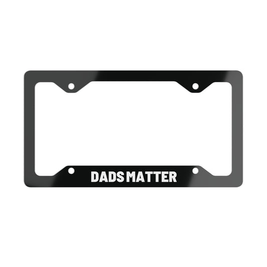 "Dads Matter" Metal License Plate Frame