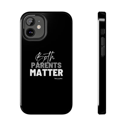 "Both Parents Matter" Tough Phone Cases