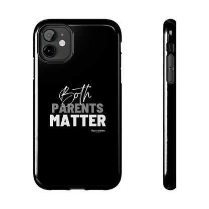 "Both Parents Matter" Tough Phone Cases