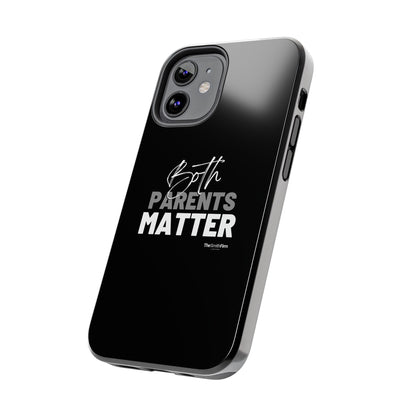 "Both Parents Matter" Tough Phone Cases