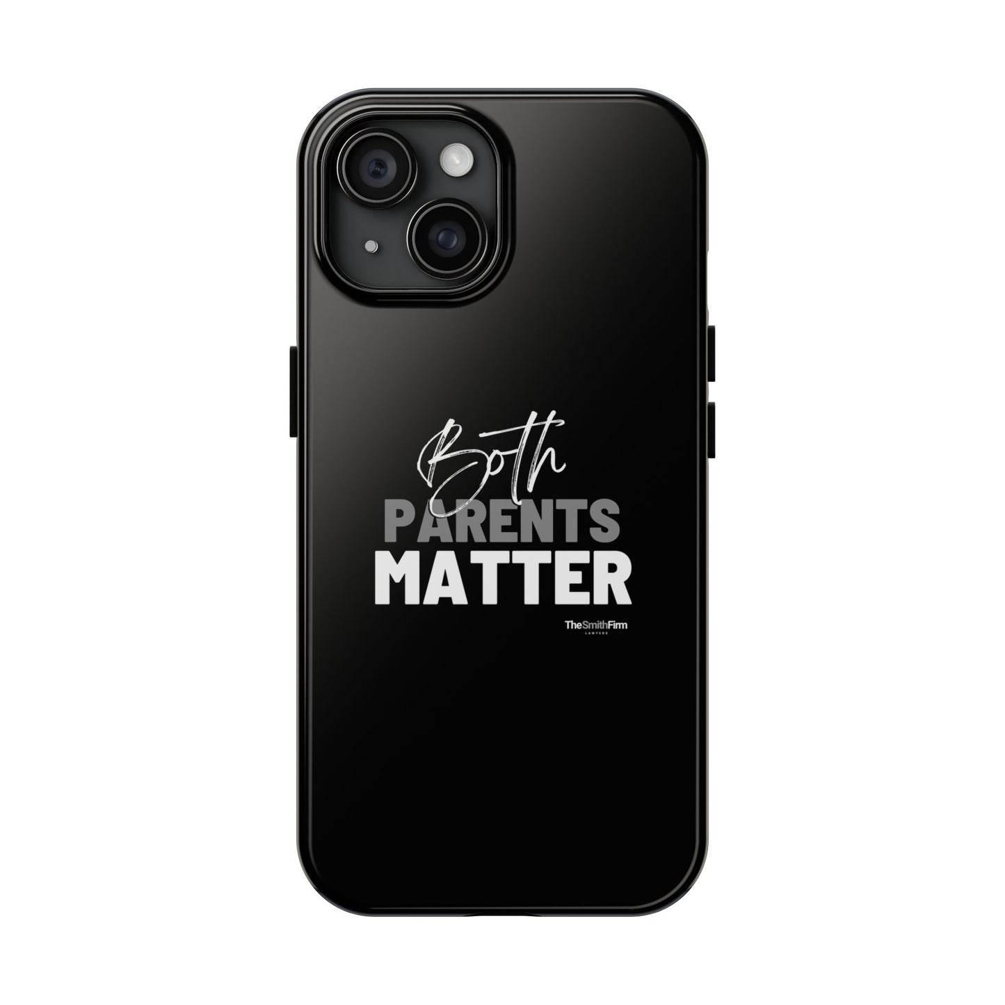 "Both Parents Matter" Tough Phone Cases