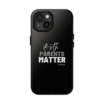 "Both Parents Matter" Tough Phone Cases