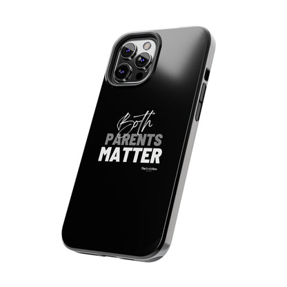 "Both Parents Matter" Tough Phone Cases