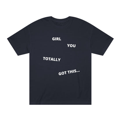 "Girl You Got This" Classic Tee