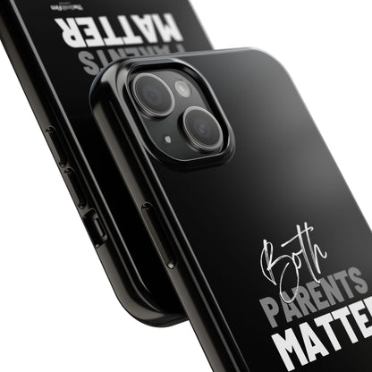 "Both Parents Matter" Tough Phone Cases