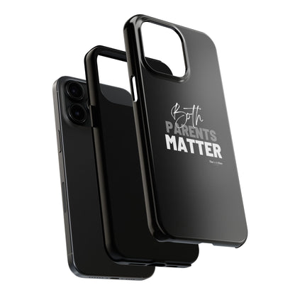 "Both Parents Matter" Tough Phone Cases