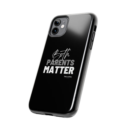 "Both Parents Matter" Tough Phone Cases