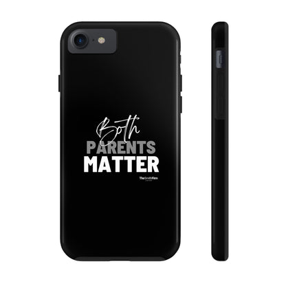 "Both Parents Matter" Tough Phone Cases