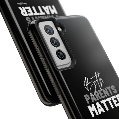 "Both Parents Matter" Tough Phone Cases